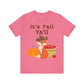 It's Fall Ya'll Unisex Jersey Short Sleeve Tee