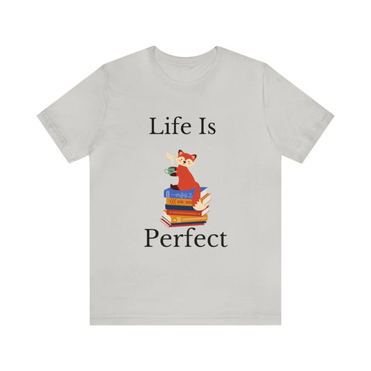 Life Is Perfect Unisex Jersey Short Sleeve Tee