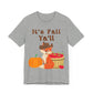 It's Fall Ya'll Unisex Jersey Short Sleeve Tee