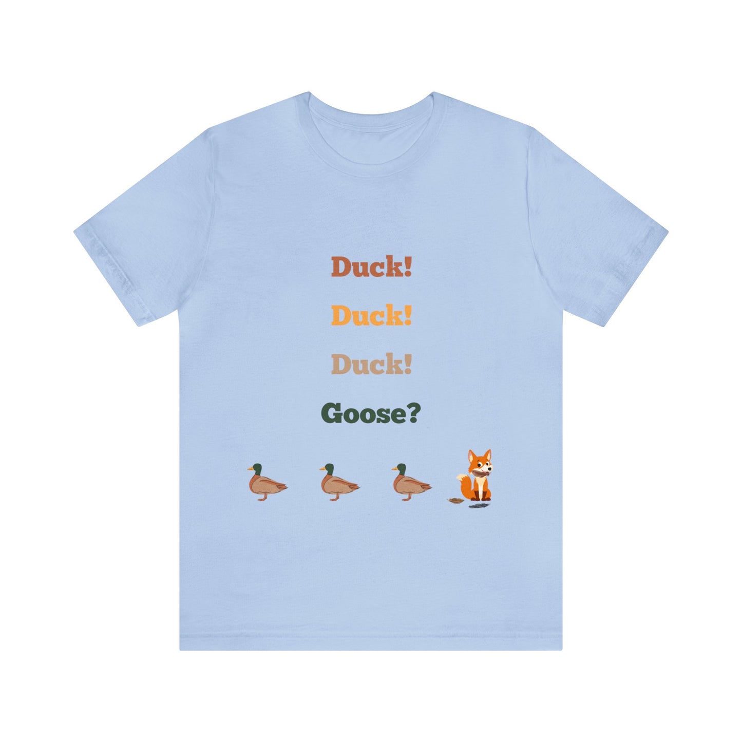 Duck! Duck! Duck! Goose? Unisex Jersey Short Sleeve Tee