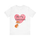 Be My Valentine Unisex Jersey Short Sleeve Tee